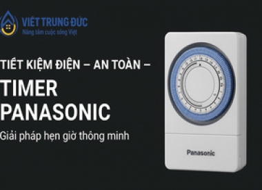 TIẾT KIỆM ĐIỆN – AN TOÀN – TIỆN LỢI VỚI TIMER PANASONIC